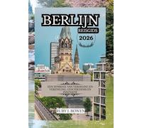 BERLIJN REISGIDS 2026: EEN SYMBOOL VAN VERDELING EN VERENIGING, GESCHIEDENIS EN INNOVATIE