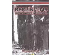 Berlin 1945: mi diario de un infierno | Daniel Ortega