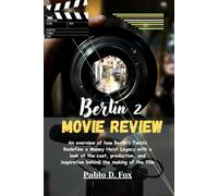 Berlin 2 (Movie Review): An overview of how Berlin’s Twists Redefine a Money Heist Legacy with a look at the cast, production, and inspiration behind the making of the film
