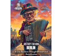Berlin: A City Resilient Through Division and Reunification (History for Kids)