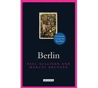 Berlin: A Literary Guide for Travellers (Literary Guides for Travellers)