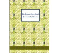 Berlin and Sans-Souci: or Frederick the Great and his friends