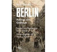 Berlin - Anfänge einer Großstadt: Szenen und Reportagen 1904-1908