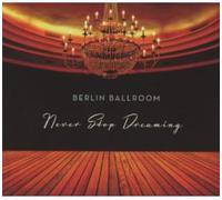 Berlin Ballroom - Never Stop Dreaming [Import]