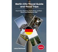Berlin City Travel Guide and Road Trips 2026: Smart Urban Discovery, Scenic Drives, and Real-World Travel Planning for 2026