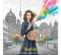 Berlin Coloring Book for Adults: From the Heart of Germany Bold and Easy Pages Simple Designs for Travel and Relaxation for Adults, Teens, Children, ... Stress (Coloring series of European capitals)