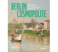 Berlin. Cosmopolite - Die versunkene Welt von Felicie und Carl Bernstein: Die Bernsteins bringen den französischen Impressionismus nach Berlin
