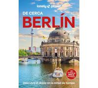 Berlín De cerca 8: Todo lo imprescindible para una escapada: rutas a pie, mapas y los mejores lugares (Guías De cerca Lonely Planet)