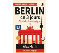 Berlin en 3 jours - City trip économique: Parcours testé, cartes claires et astuces transport pour couvrir plus de sites avec moins d’argent. (Guides Malins- 3 jours)