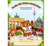 Berlin für kleine Entdecker: Ein Zweisprachiges Malbuch Deutsch / Portugiesisch (Kleine Entdecker-Reihe Coleçǎo Pequenos Exploradores)