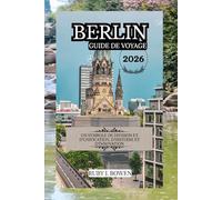 BERLIN GUIDE DE VOYAGE 2026: UN SYMBOLE DE DIVISION ET D'UNIFICATION, D'HISTOIRE ET D'INNOVATION