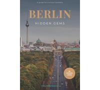 Berlin Hidden Gems: A guide to 30 secret spots, brutalist architecture, and off-the-beaten-path wonders in the German capital.