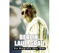 Berlin, laut, grau: Die Biografie über Sido. Hochwertige Hardcoverausgabe