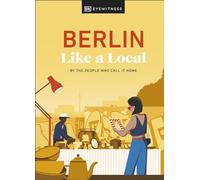 Berlin Like a Local: By the People Who Call It Home (Local Travel Guide)