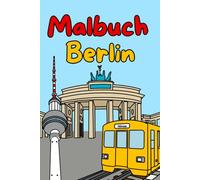 Berlin Malbuch: Entdecke Berlin, die Hauptstadt Deutschlands - Ausmalbuch für Erwachsene und Kinder (Reise-Malbücher: Länder, Städte, Inseln & Leuchttürme)