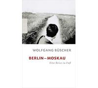 Berlin - Moskau: Eine Reise zu Fuß: 23677