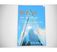 Berlin New Architecture: A Guide to New Buildings from 1989 to Today