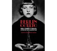 BERLÍN OCULTO: SEXO, CRIMEN Y MAGIA ANTES DEL APOCALIPSIS NAZI: 96 (ZODIACO NEGRO)