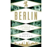 Berlin. Portrait Of A City Through The Centuries