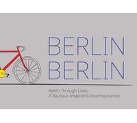 Berlin Through Lines: A Bauhaus-Inspired Colouring Book: 15 geometric Berlin landmarks and urban icons to colour (Adult Colouring Books)