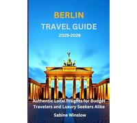 Berlin Travel guide 2025-2026: Authentic Local Insights for Budget Travelers and Luxury Seekers Alike