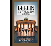 Berlin Travel Guide 2025 - 2026: Discover Iconic Landmarks, Hidden Gems, Culture, and Budget Tips for Every Traveler
