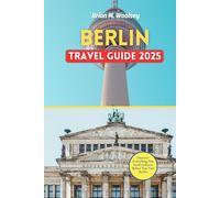 Berlin Travel Guide 2025: Discover Everything You Need to Know Before You Visit Berlin