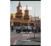 BERLIN TRAVEL GUIDE 2025 (Pathfinders: Ultimate Travel Guides)