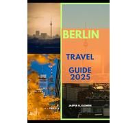 BERLIN TRAVEL GUIDE 2025 (Vistas & Voyages: Travel the World in 2025)