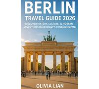 BERLIN TRAVEL GUIDE 2026: “Discover History, Culture & Modern Adventures in Germany’s Dynamic Capital”