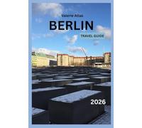 Berlin Travel Guide 2026: Discover the History, Culture and Local Life of Germany’s Vibrant Capital
