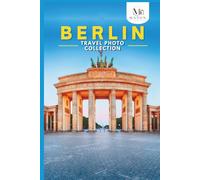 Berlin Travel Photo Collection: A Coffee Table Photo Book of the Most Beautiful Attractions and Places to Explore (Full-Color)