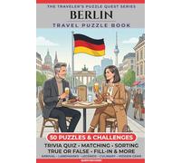 Berlin Travel Puzzle Book: 50 Brain Games, Trivia & Things to Do for Adults | Local History, Landmarks, Hidden Tips & Culinary Secrets | The Perfect ... Trip (The Traveler's Puzzle Quest Series)