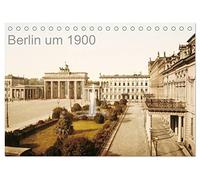 Berlin um 1900 (Tischkalender 2026 DIN A5 quer), CALVENDO Monatskalender: Die Reichshauptstadt in Farbe