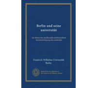 Berlin und seine universität: ein führer für studierende mit besonderer berücksichtigung der ausländer