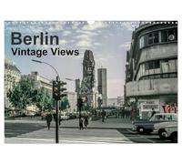Berlin - Vintage Views (Wall Calendar 2027 DIN A3 landscape), CALVENDO 12 Month Wall Calendar: Berlin - once divided, rapidly growing and subject to ... from the 50s to 70s from both East and West.