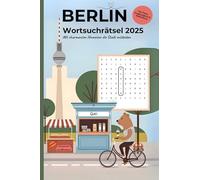 Berlin Wortsuchrätselbuch - Mit charmanten Hinweisen die Hauptstadt entdecken: Späti, Ringbahn & Currywurst - Rätselspaß mit Berliner Flair | Für Fans, Zugezogene & Altberliner