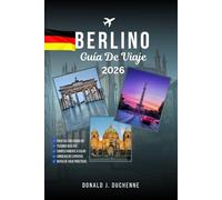 BERLINA GUÍA DE VIAJE 2026: Explora los mejores lugares emblemáticos, joyas ocultas y experiencias inolvidables en la capital de Alemania más allá de las rutas turísticas.