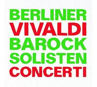 Berliner Barock Solisten - Antonio Vivaldi