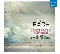 Berliner Barock Solisten - C.P.E. Bach: Concertos & Symphonies