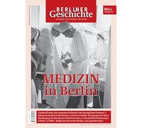 Berliner Geschichte - Zeitschrift für Geschichte und Kultur 43: Medizin in Berlin