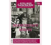 Berliner Geschichte - Zeitschrift für Geschichte und Kultur 45: Medienstadt Berlin