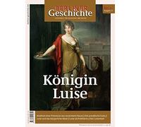 Berliner Geschichte - Zeitschrift für Geschichte und Kultur: Königin Luise: 25