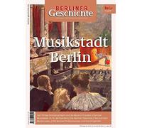 Berliner Geschichte - Zeitschrift für Geschichte und Kultur: Musikstadt Berlin: 27