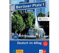 Berliner Platz 1 NEU -Mit Audios: Deutsch im Alltag. Lehr- und Arbeitsbuch zum Arbeitsbuchteil und Im Alltag EXTRA mit Audios