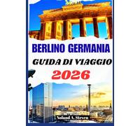 BERLINO GERMANIA GUIDA DI VIAGGIO 2026: Attrazioni, itinerari top, budget, monumenti iconici, cultura, immagini e mappe utili e chiare