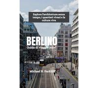 BERLINO Guida di viaggio 2026: Esplora l'architettura senza tempo, i quartieri vivaci e la cultura viva