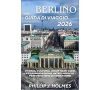 BERLINO GUIDA DI VIAGGIO 2026: Storia, cultura, quartieri, cibo e pianificazione intelligente per ogni tipo di visitatore