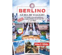 BERLINO Guida di viaggio 2026: Una guida pratica per pianificare il viaggio perfetto con consigli utili e mappe.