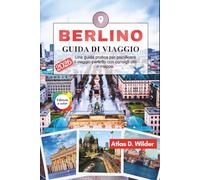 BERLINO Guida di viaggio 2026: Una guida pratica per pianificare il viaggio perfetto con consigli utili e mappe.